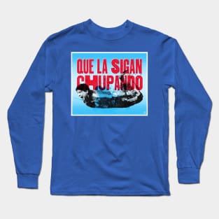 Keep suckin' it! Long Sleeve T-Shirt